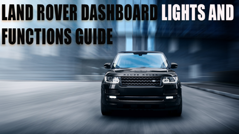 Land Rover Dashboard Lights and Functions Guide